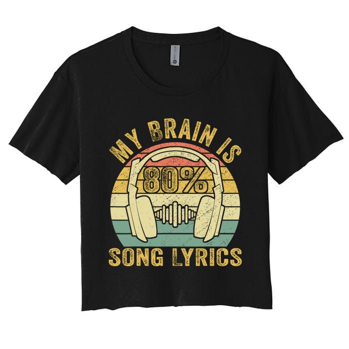 Funny & Cool Music Lover Life My Brain Is 80% Song Lyrics Women's Crop Top Tee