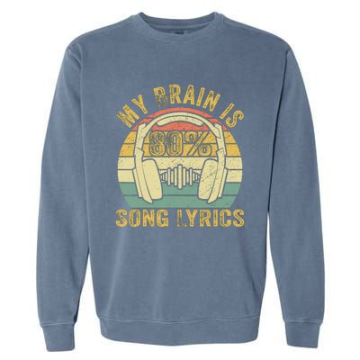 Funny & Cool Music Lover Life My Brain Is 80% Song Lyrics Garment-Dyed Sweatshirt