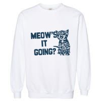 Funny Cat MeowS It Going Cute Cat Pun Garment-Dyed Sweatshirt