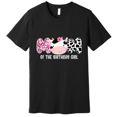 Funny Cow Mom Of The Birthday Girl Cow Farm Birthday Family Premium T-Shirt