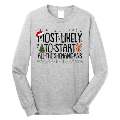 Funny Christmas Most Likely To Start All The Shenanigans Long Sleeve Shirt