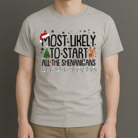 Funny Christmas Most Likely To Start All The Shenanigans T-Shirt