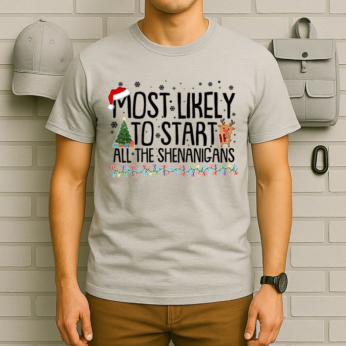 Funny Christmas Most Likely To Start All The Shenanigans T-Shirt