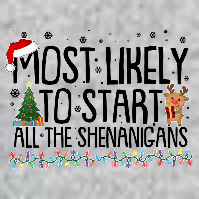 Funny Christmas Most Likely To Start All The Shenanigans T-Shirt