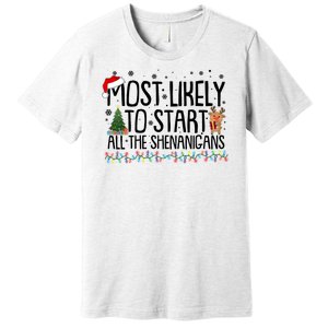 Funny Christmas Most Likely To Start All The Shenanigans Premium T-Shirt