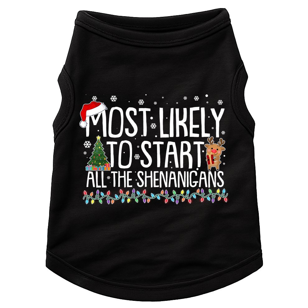 Funny Christmas Most Likely To Start All The Shenanigans Doggie Tank