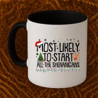 Funny Christmas Most Likely To Start All The Shenanigans Mug