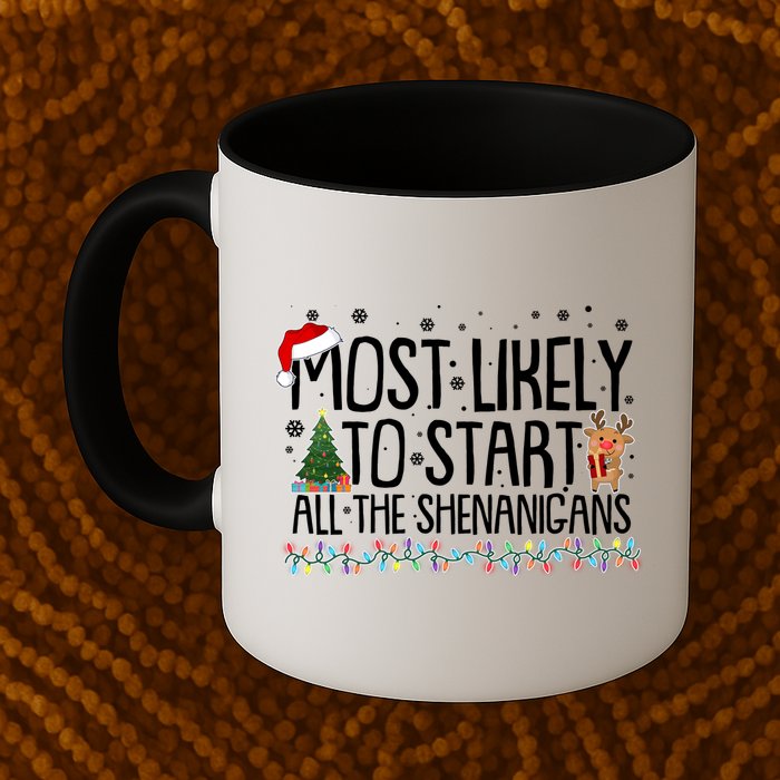 Funny Christmas Most Likely To Start All The Shenanigans Mug