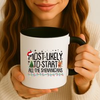 Funny Christmas Most Likely To Start All The Shenanigans Mug