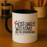 Funny Christmas Most Likely To Start All The Shenanigans Mug