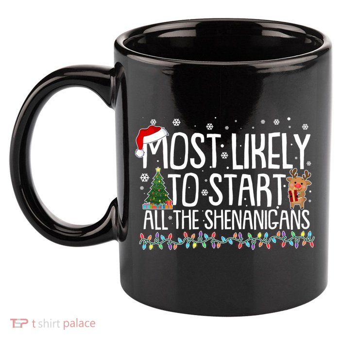 Funny Christmas Most Likely To Start All The Shenanigans 11oz C Handle Ceramic Mug