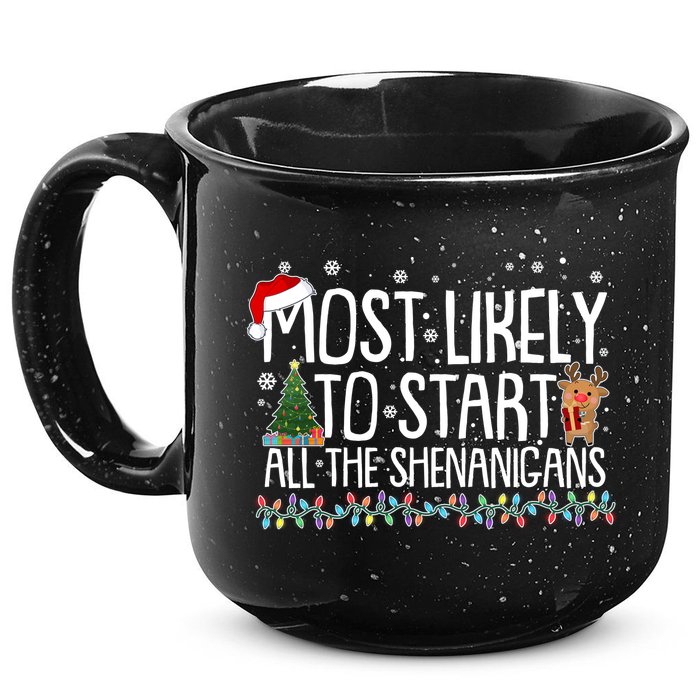 Funny Christmas Most Likely To Start All The Shenanigans 15oz Campfire Ceramic Mug