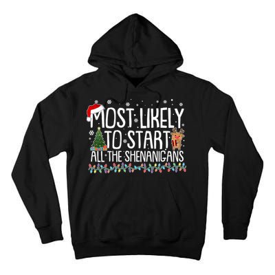 Funny Christmas Most Likely To Start All The Shenanigans Tall Hoodie