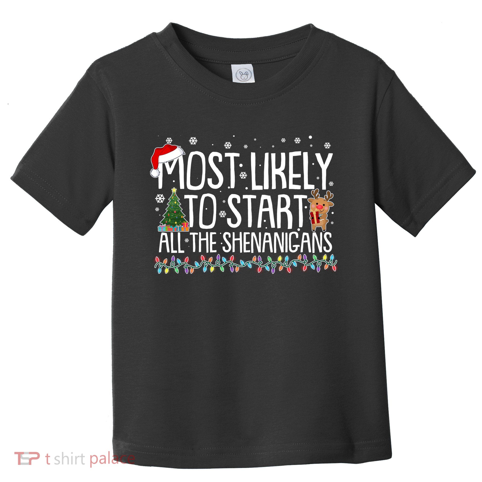 Funny Christmas Most Likely To Start All The Shenanigans Toddler T-Shirt