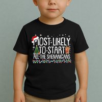 Funny Christmas Most Likely To Start All The Shenanigans Toddler T-Shirt
