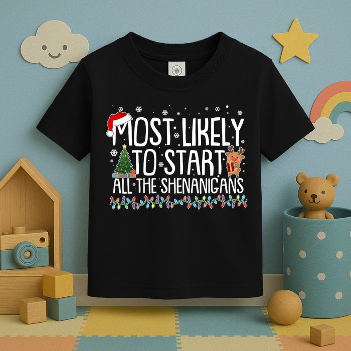 Funny Christmas Most Likely To Start All The Shenanigans Toddler T-Shirt