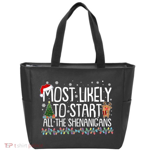 Funny Christmas Most Likely To Start All The Shenanigans Zip Tote Bag