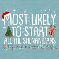 Funny Christmas Most Likely To Start All The Shenanigans Sueded Cloud Jersey T-Shirt