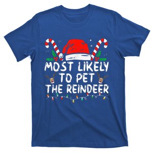 Funny Christmas Most Likely To Pet The Reindeer  T-Shirt