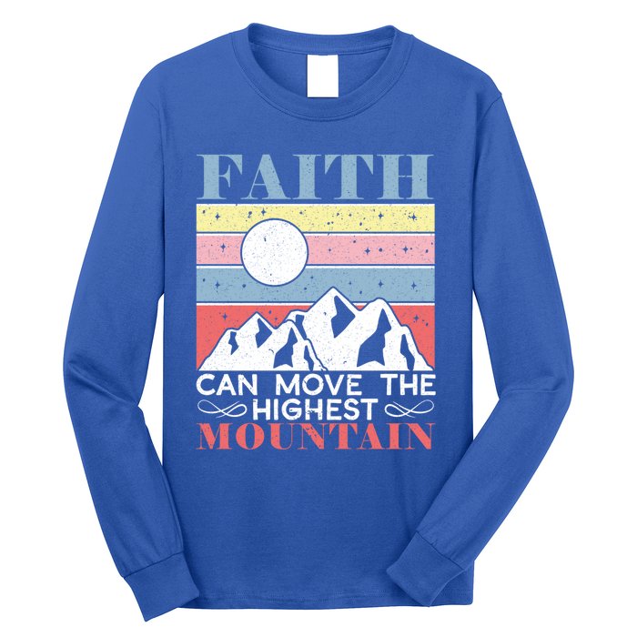 Faith Can Move The Highest Mountain Christian Believer Meaningful Gift Long Sleeve Shirt