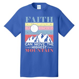 Faith Can Move The Highest Mountain Christian Believer Meaningful Gift Tall T-Shirt