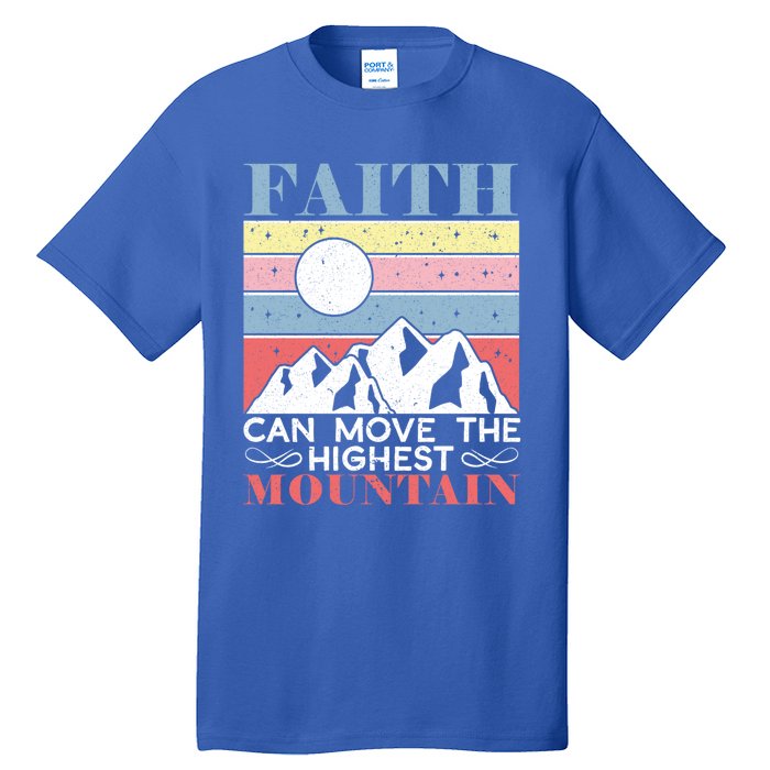 Faith Can Move The Highest Mountain Christian Believer Meaningful Gift Tall T-Shirt