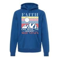 Faith Can Move The Highest Mountain Christian Believer Meaningful Gift Premium Hoodie