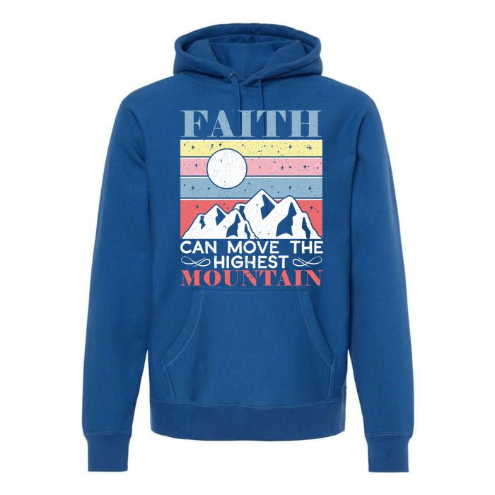 Faith Can Move The Highest Mountain Christian Believer Meaningful Gift Premium Hoodie