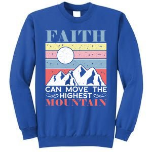 Faith Can Move The Highest Mountain Christian Believer Meaningful Gift Tall Sweatshirt