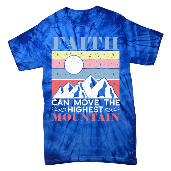 Faith Can Move The Highest Mountain Christian Believer Meaningful Gift Tie-Dye T-Shirt