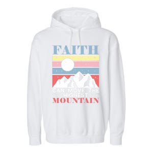 Faith Can Move The Highest Mountain Christian Believer Meaningful Gift Garment-Dyed Fleece Hoodie