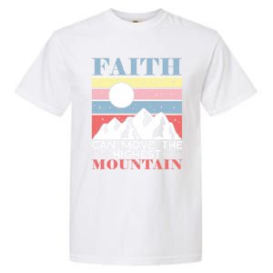 Faith Can Move The Highest Mountain Christian Believer Meaningful Gift Garment-Dyed Heavyweight T-Shirt