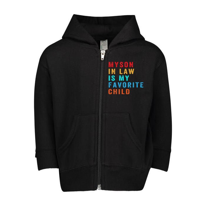 Favorite Child My Son-in-Law Funny Family Humor Toddler Zip Fleece Hoodie