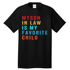 Favorite Child My Son-in-Law Funny Family Humor Tall T-Shirt