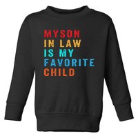 Favorite Child My Son-in-Law Funny Family Humor Toddler Sweatshirt