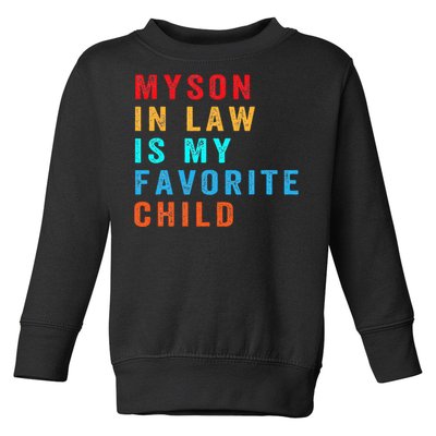 Favorite Child My Son-in-Law Funny Family Humor Toddler Sweatshirt