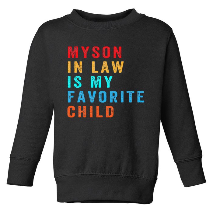 Favorite Child My Son-in-Law Funny Family Humor Toddler Sweatshirt