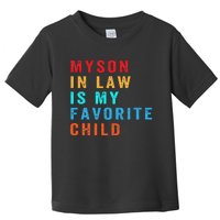 Favorite Child My Son-in-Law Funny Family Humor Toddler T-Shirt