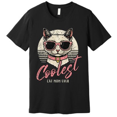 Funny Cat Mom Best Cat Mom Ever Coolest Cat Mama Graphic Premium T-Shirt
