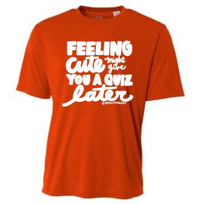 Feeling Cute Might Give You A Quiz Later Teacher Cooling Performance Crew T-Shirt