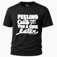 Feeling Cute Might Give You A Quiz Later Teacher Performance Shirt
