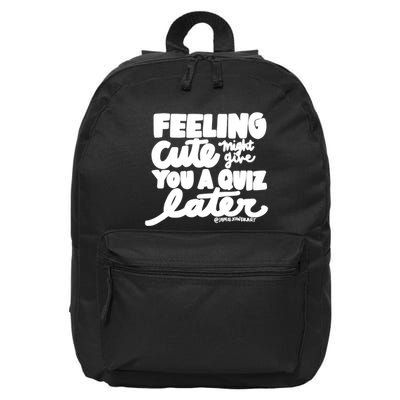 Feeling Cute Might Give You A Quiz Later Teacher 16 in Basic Backpack