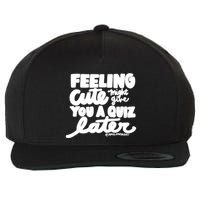Feeling Cute Might Give You A Quiz Later Teacher Wool Snapback Cap