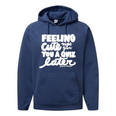 Feeling Cute Might Give You A Quiz Later Teacher Performance Fleece Hoodie