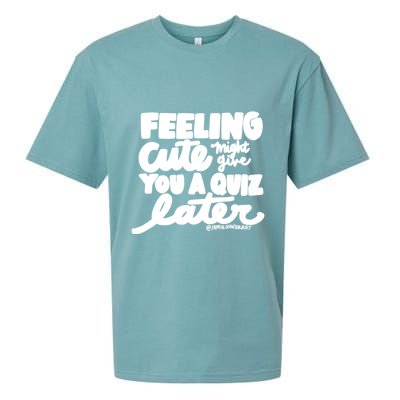 Feeling Cute Might Give You A Quiz Later Teacher Sueded Cloud Jersey T-Shirt