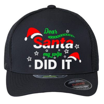 Funny Christmas Matching Family Dear Santa My Wife Did It Gift Flexfit Unipanel Trucker Cap