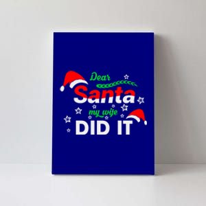 Funny Christmas Matching Family Dear Santa My Wife Did It Gift Canvas