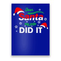 Funny Christmas Matching Family Dear Santa My Wife Did It Gift Poster