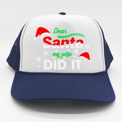 Funny Christmas Matching Family Dear Santa My Wife Did It Gift Trucker Hat