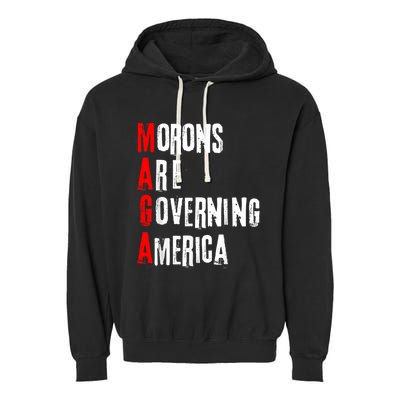 Funny Cool Morons Are Governing America Garment-Dyed Fleece Hoodie